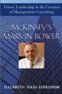 McKinsey’s Marvin Bower: Vision, Leadership, and the Creation of Management Consulting